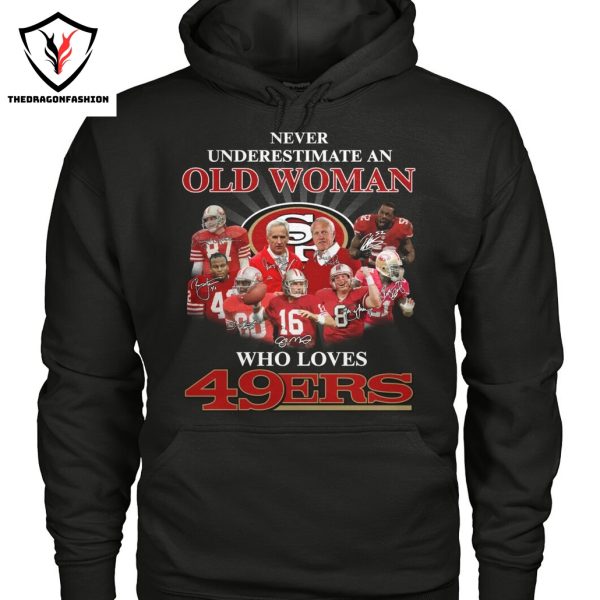 Never Underestimate An Old Woman Who Love San Francisco 49ers Signature Unisex T-Shirt