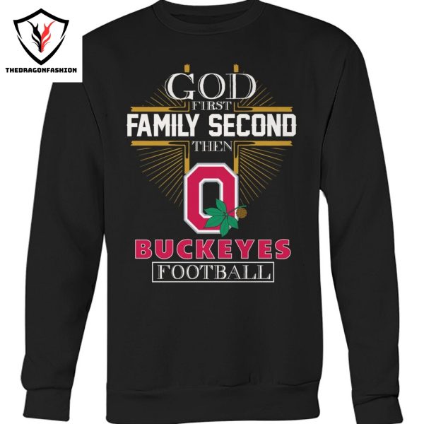 Ohio State Buckeyes – God First Family Second Then Buckeyes Football Unisex T-Shirt