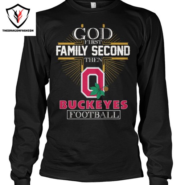 Ohio State Buckeyes – God First Family Second Then Buckeyes Football Unisex T-Shirt