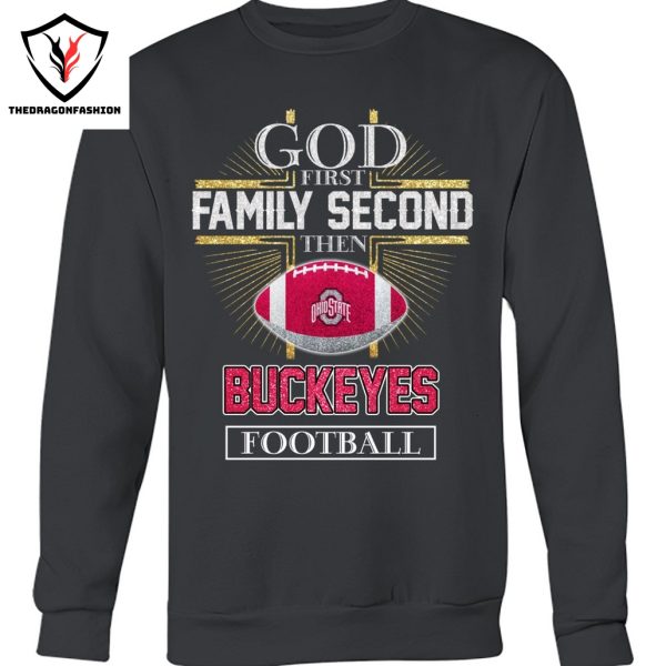 Ohio State Buckeyes – God First Family Second Then Buckeyes  Football Unisex T-Shirt