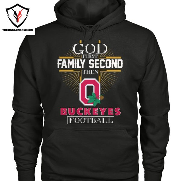 Ohio State Buckeyes – God First Family Second Then Buckeyes Football Unisex T-Shirt