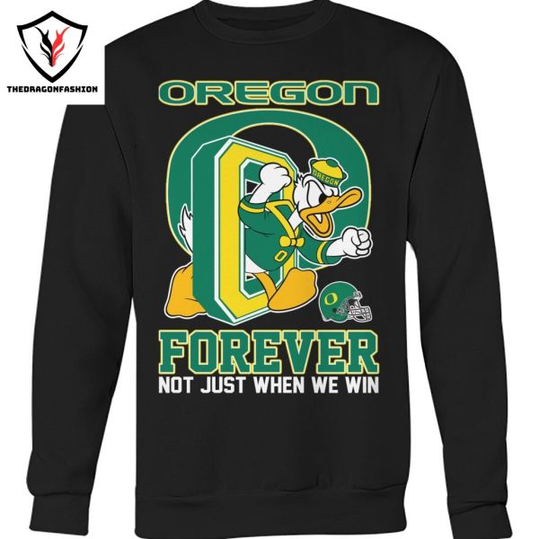 Oregon Ducks Forever Not Just When We Win Unisex T-Shirt