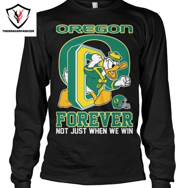 Oregon Ducks Forever Not Just When We Win Unisex T-Shirt