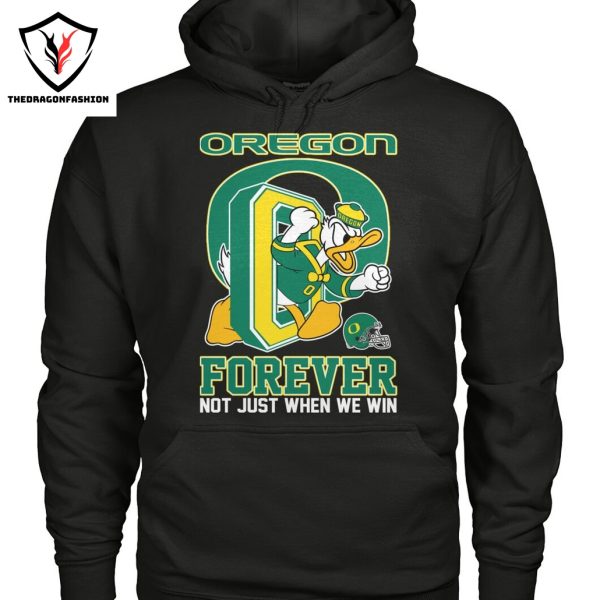 Oregon Ducks Forever Not Just When We Win Unisex T-Shirt