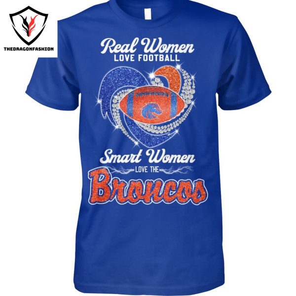 Real Women Love Football Smart Women Love The Boise State Broncos Siganture Unisex T-Shirt