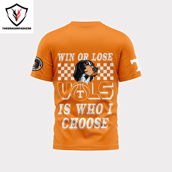 Tennessee Volunteers Win Or Lose – Vols Is Who I Choose 3D T-Shirt