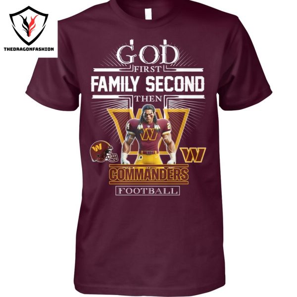 Washington Commanders – God First Family Second Then Commanders Football Unisex T-Shirt