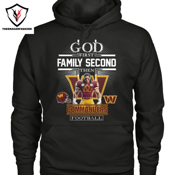 Washington Commanders – God First Family Second Then Commanders Football Unisex T-Shirt